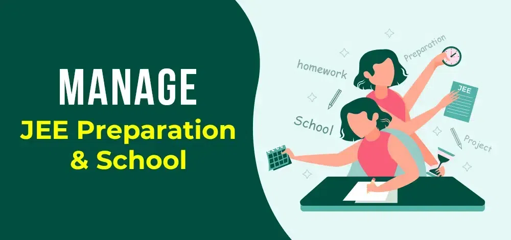 How to Manage JEE Preparation and School Effectively?