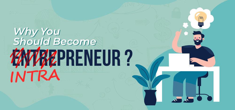 Why You Should Become an Intrapreneur?