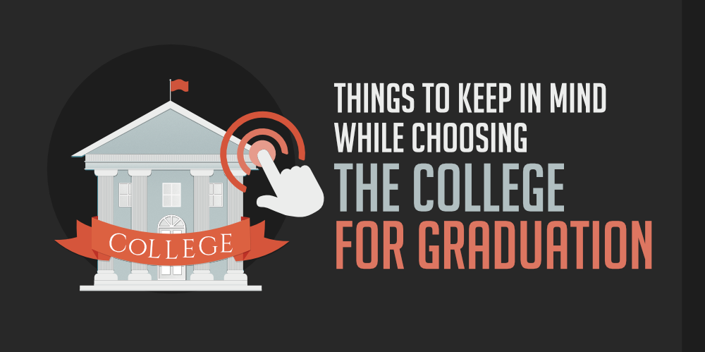 Things-to-Keep-in-Mind-While-Choosing-the-College-For-Graduation