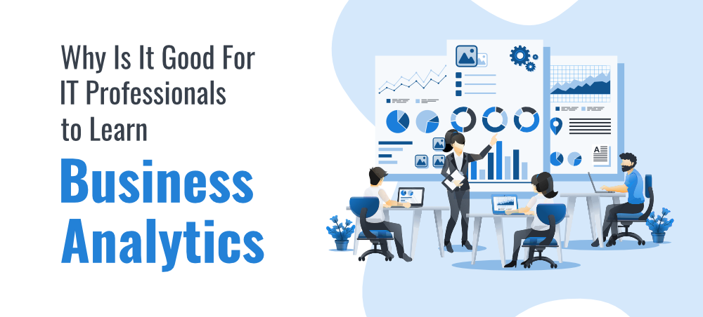 Why-Is-It-Good-For-IT-Professionals-to-Learn-Business-Analytics
