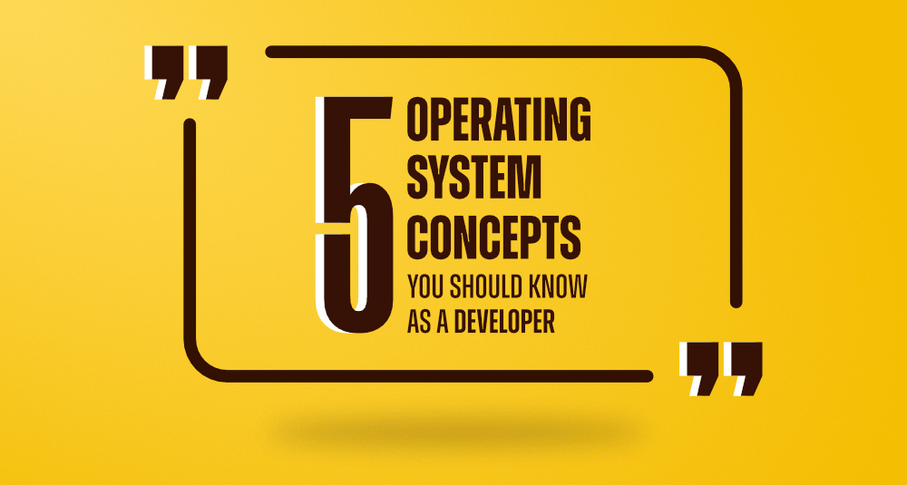 5-Operating-System-Concepts-You-Should-Know-As-a-Developer