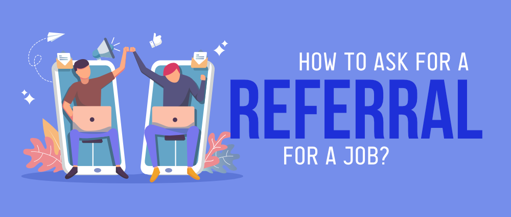 How to Ask For a Referral For a Job?