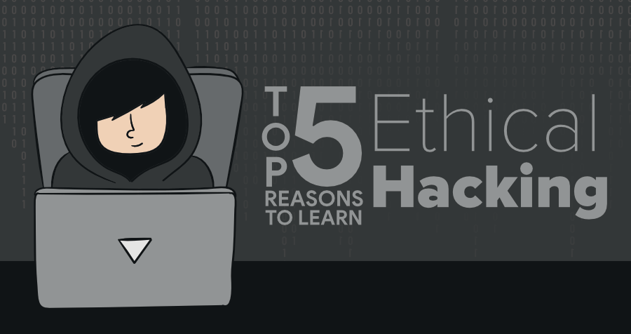 Top-5-Reasons-to-Learn-Ethical-Hacking