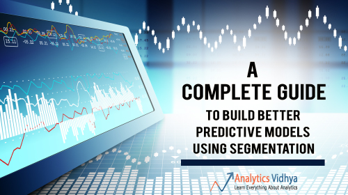 a complete guide to build better predictive models using segmentation