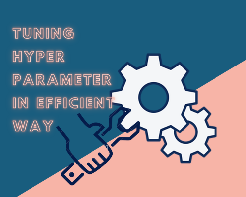 An Effective Approach To Hyper-Parameter Tuning - A Beginners Guide