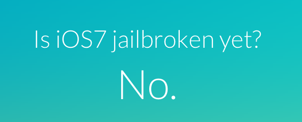 Is iOS 7 jailbroken Yet