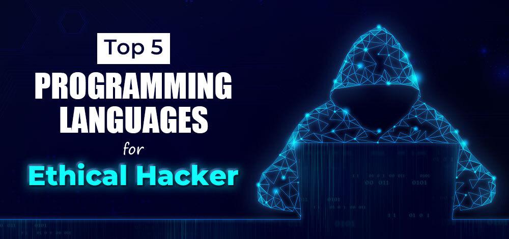 Top 5 Programming Languages For Ethical Hackers