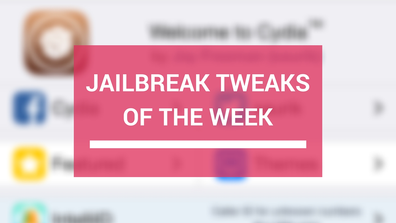 Jailbreak Tweaks of the Week