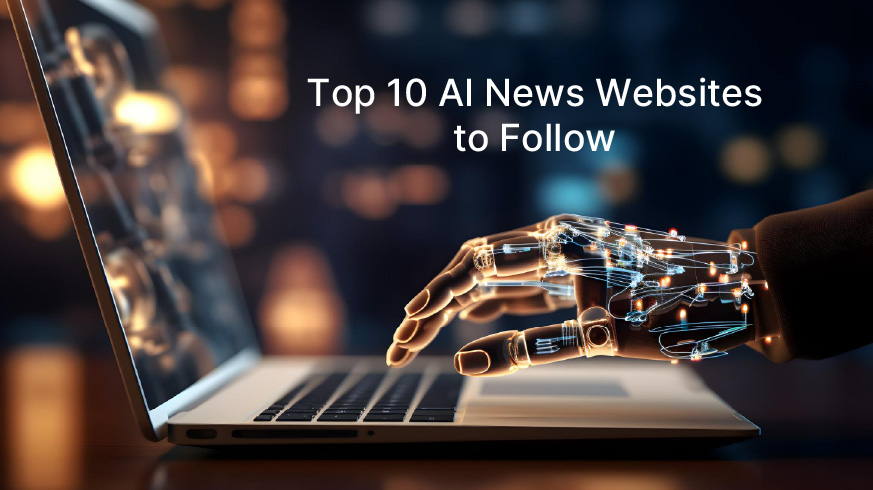 Top 10 AI News Websites to Follow