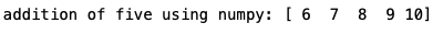 addition of five using numpy 